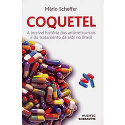 Livro - Coquetel: a Incrível História dos Antirretrovirais e do Tratamento da Aids no Brasil