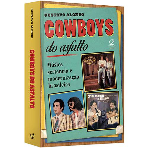 Livro - Cowboys do Asfalto: Música Sertaneja e Modernização Brasileira