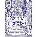 Livro - Cozinhar é Preciso - a História e as Receitas Portuguesas de Henriqueta Henriques e da Gruta de Santo Antônio