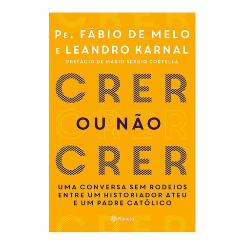 Livro Crer ou não Crer Pe. Fábio de Melo e Leandro Karnal