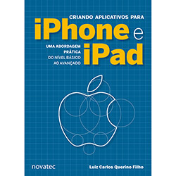 Livro - Criando Aplicativos para IPhone e IPad: uma Abordagem Prática do Nível Básico ao Avançado