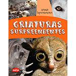 Livro - Criaturas Surpreendentes - Série Animais Impressionantes