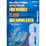 Livro - Crie, Anime e Publique Seu Site Utilizando Fireworks Flash Dreamweaver 8