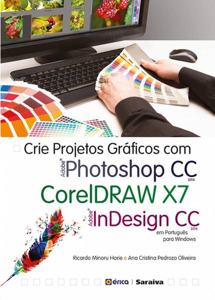 Livro - Crie Projetos Gráficos com Photoshop CC, Coreldraw X7 e Indesign CC em Português