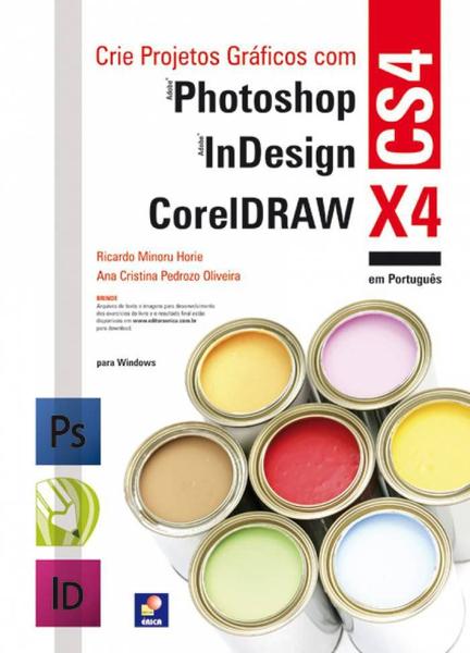 Livro - Crie Projetos Gráficos com Photoshop CS4, Coreldraw X4 e Indesign CS4 em Português