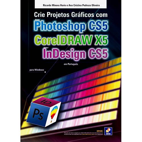 Livro - Crie Projetos Gráficos com Photoshop CS5, CorelDRAW X5 e InDesign CS5 em Português