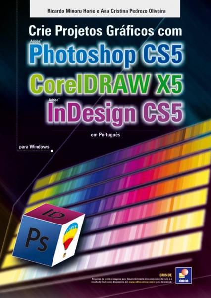Livro - Crie Projetos Gráficos com Photoshop CS5, Coreldraw X5 e Indesign CS5 em Português