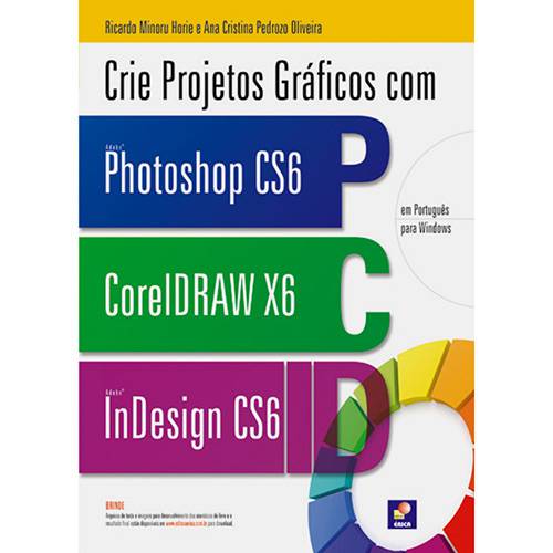 Livro - Crie Projetos Gráficos com Photoshop CS6, Coreldraw X6 e Indesign CS6 em Português para Windows