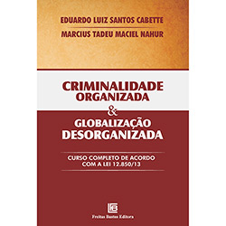 Tudo sobre 'Livro - Criminalidade Organizada & Organização Desorganizada: Curso Completo de Acordo com a Lei 12.850/13'