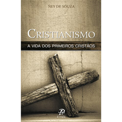 Livro - Cristianismo - a Vida dos Primeiros Cristãos