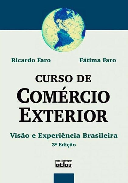 Livro - Curso de Comércio Exterior - Visão e Experiência Brasileira - Faro - Atlas