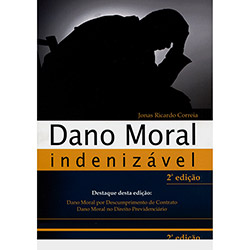 Livro - Dano Moral Indenizável: Dano Moral por Descumprimento de Contrato, Dano Moral no Direito Previdenciário