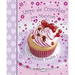 Livro de cupcakes para meninas: Deliciosas receitas
