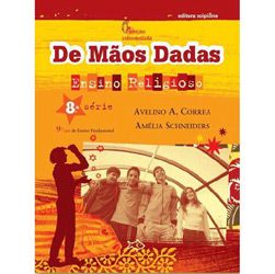 Livro - de Mãos Dadas - Ensino Religioso - 9º Ano - 8ª Série - Ensino Fundamental