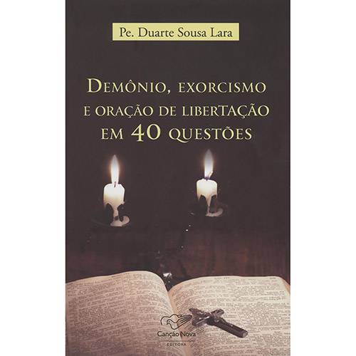 Tudo sobre 'Livro - Demônio, Exorcismo e Oração de Libertação em 40 Questões'