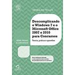 Tudo sobre 'Livro - Descomplicando o Windows 7 e o Microsoft Office 2007 e 2010 para Concursos: Teoria, Prática e Questões'
