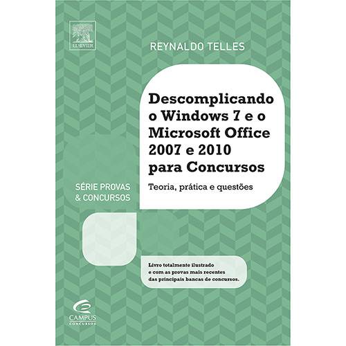 Livro - Descomplicando o Windows 7 e o Microsoft Office 2007 e 2010 para Concursos: Teoria, Prática e Questões
