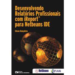 Livro - Desenvolvendo Relatórios Profissionais com IReport para NetBeans IDE