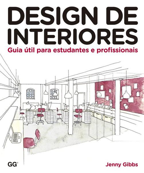 Design de Interiores - Guia Útil para Estudantes e Profissionais - Gustavo Gili (gg Brasil)
