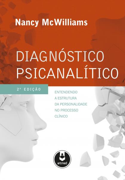 Diagnóstico Psicanalítico - Entendendo a Estrutura da Personalidade no Processo Clínico - Artmed -