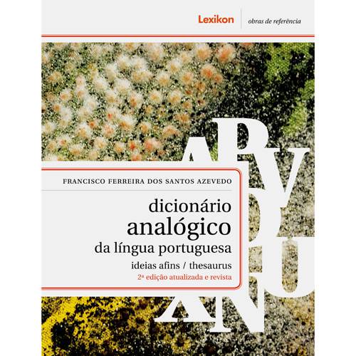 Tudo sobre 'Livro - Dicionário Analógico da Língua Portuguesa: Ideias Afins/Thesaurus'