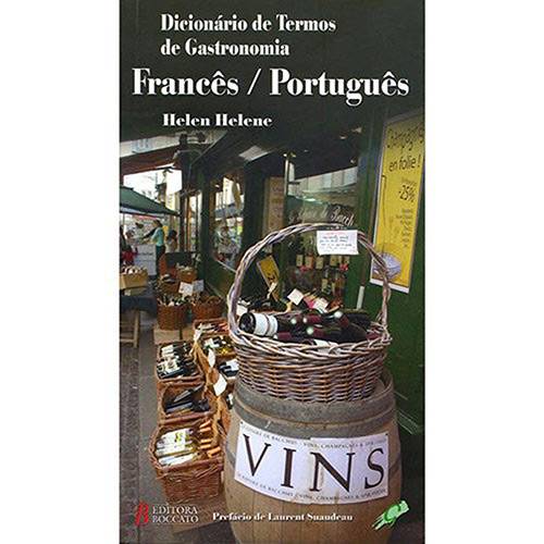 Tudo sobre 'Livro - Dicionário de Termos de Gastronomia: Francês/Português'