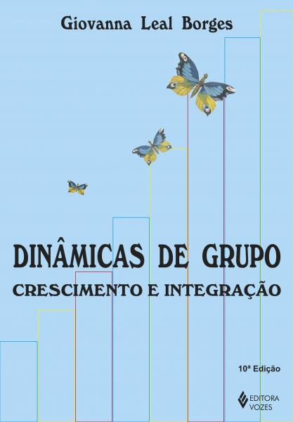Livro - Dinâmicas de Grupo: Crescimento e Integração