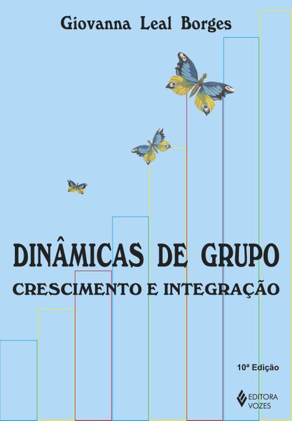 Livro - Dinâmicas de Grupo: Crescimento e Integração