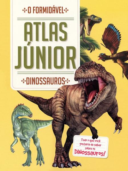 Livro - Dinossauros: o Formidável Atlas Júnior
