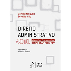 Tudo sobre 'Livro - Direito Administrativo 4001: Questões Comentadas: Cespe, Esaf, Fcc e Fgv'