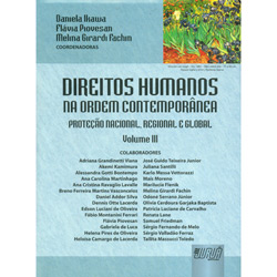 Livro - Direitos Humanos na Ordem Contemporânea - Proteção Nacional, Regional e Global - Vol. III