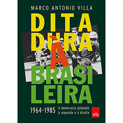 Tudo sobre 'Livro - Ditadura à Brasileira: 1964-1985 a Democracia Golpeada à Esquerda e à Direita'