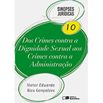 Livro dos Crimes Contra a Dignidade Sexual Aos Crimes Contra a Administração: Sinopses Jurídicas - Vol. 10
