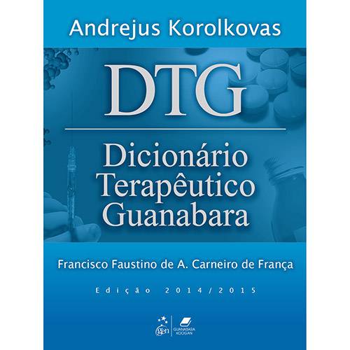 Tudo sobre 'Livro - DTG: Dicionário Terapêutico Guanabara'