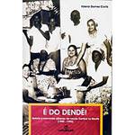 Livro - é do Dendê! - História e Memórias Urbanas da Nação Xambá no Recife