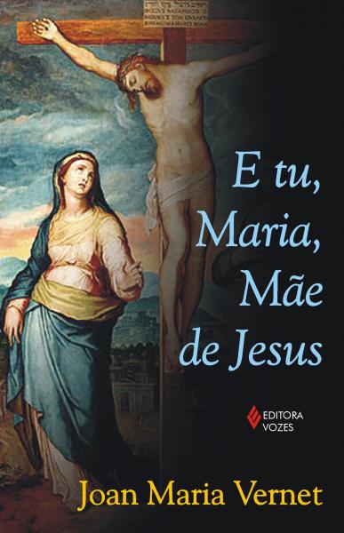 Livro - e Tu, Maria, Mãe de Jesus