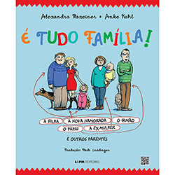 Tudo sobre 'Livro - é Tudo Família!: a Filha, a Nova Namorada, o Irmão, o Papai, a Ex-Mulhe e Outros Parentes'