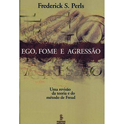 Livro - Ego, Fome e Agressão: uma Revisão da Teoria e do Método de Freud