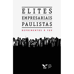 Livro - Elites Empresariais Paulistas: Depoimentos à FGV