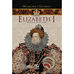 Tudo sobre 'Livro - Elizabeth I: o Anoitecer de um Reinado'