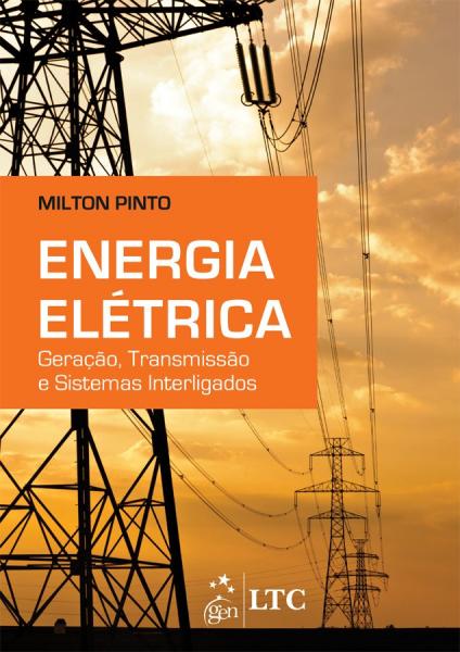 Energia Eletrica - Geracao, Transmissao e Sistemas Interligados - Livros Tec. e Cientificos (grupo Gen)