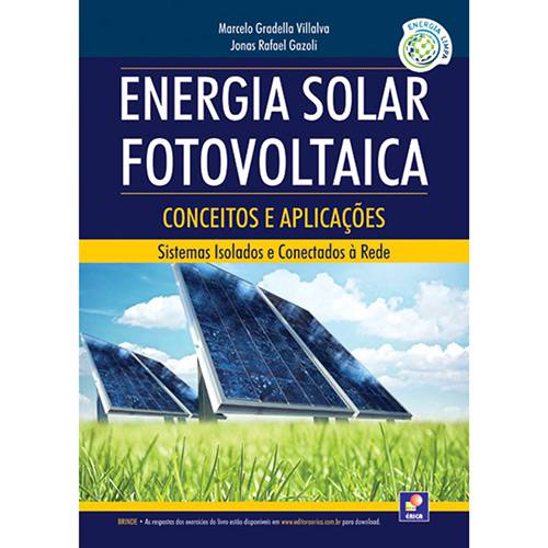 Tudo sobre 'Livro - Energia Solar Fotovoltaica: Conceitos e Aplicações - Sistemas Isolados e Conectados à Rede'