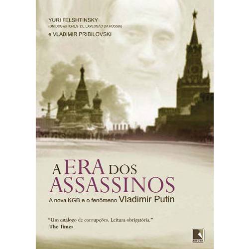 Tudo sobre 'Livro - Era dos Assassinos - a Nova KGB e o Fenômeno Vladimir Putin, a'