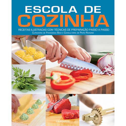 Livro - Escola de Cozinha: Receitas Ilustradas com Técnicas de Preparação Passo a Passo