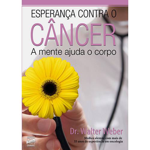 Tudo sobre 'Livro - Esperança Contra o Câncer - a Mente Ajuda o Corpo'