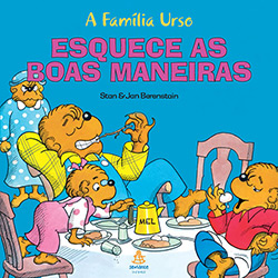 Livro - Esquece as Boas Maneiras: Coleção a Família Urso