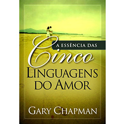 Livro - Essência das Cinco Linguagens do Amor, a