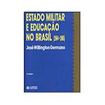 Tudo sobre 'Livro - Estado Militar e Educação no Brasil (1964-1985)'