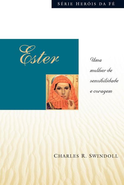 Ester - uma Mulher de Sensibilidade e Coragem - Mundo Cristao