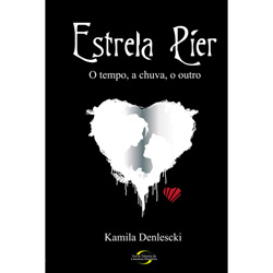 Tudo sobre 'Livro - Estrela Pier - o Tempo, a Chuva, o Outro'